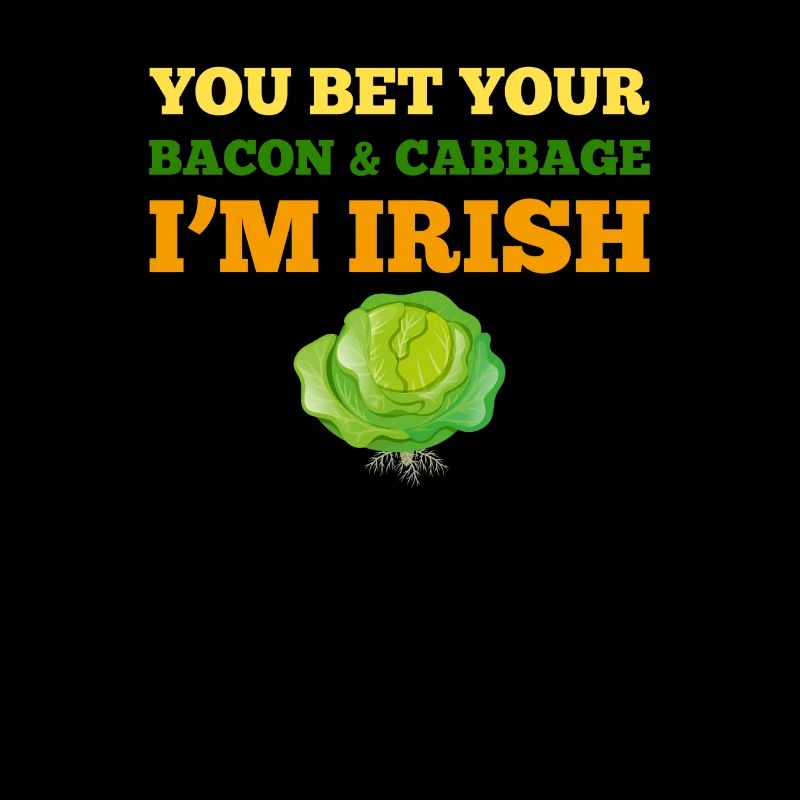 You Bet Your Bacon & Cabbage I'm Irish St Patricks