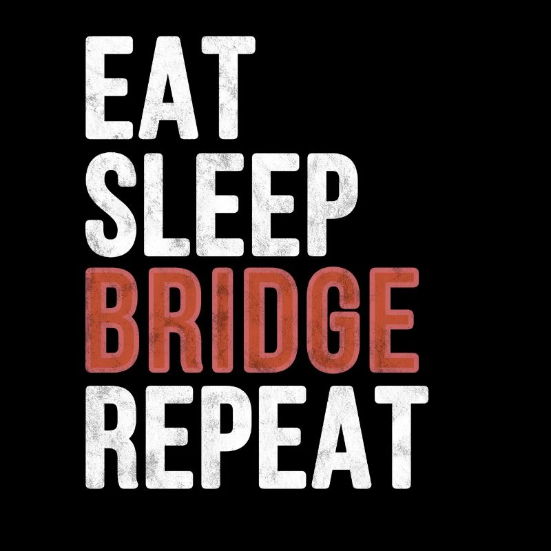 Eat sleep Bridge Repeat - Funny Gift