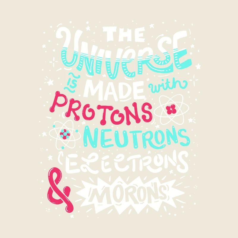Funny Universe is made with Protons and Morons