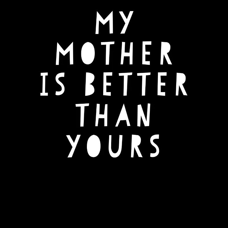 Meine Mutter ist besser als deine