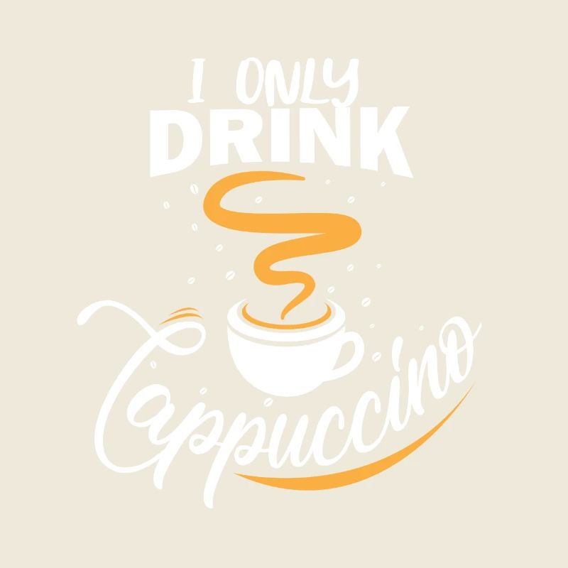 I only drink cappuccino