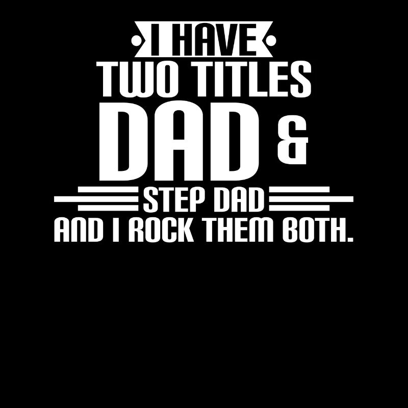DAD & STEP DAD - Vatertag - Father's Day - Funny