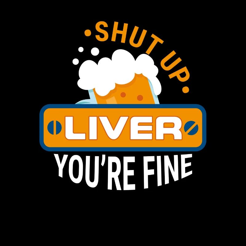 Shut up Liver - Bier Shirt - Geschenk