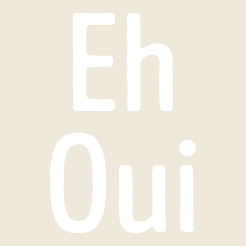 Eh Yes Eh Oui In French Language Educational