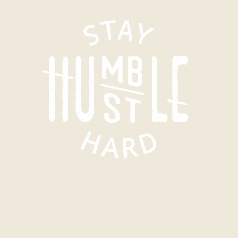 Stay Humble Hustle Hard