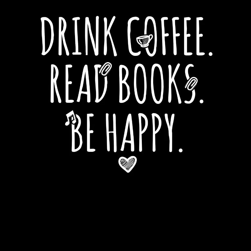 Drink Coffee, Read Books, Be Happy, Geschenk, Buch