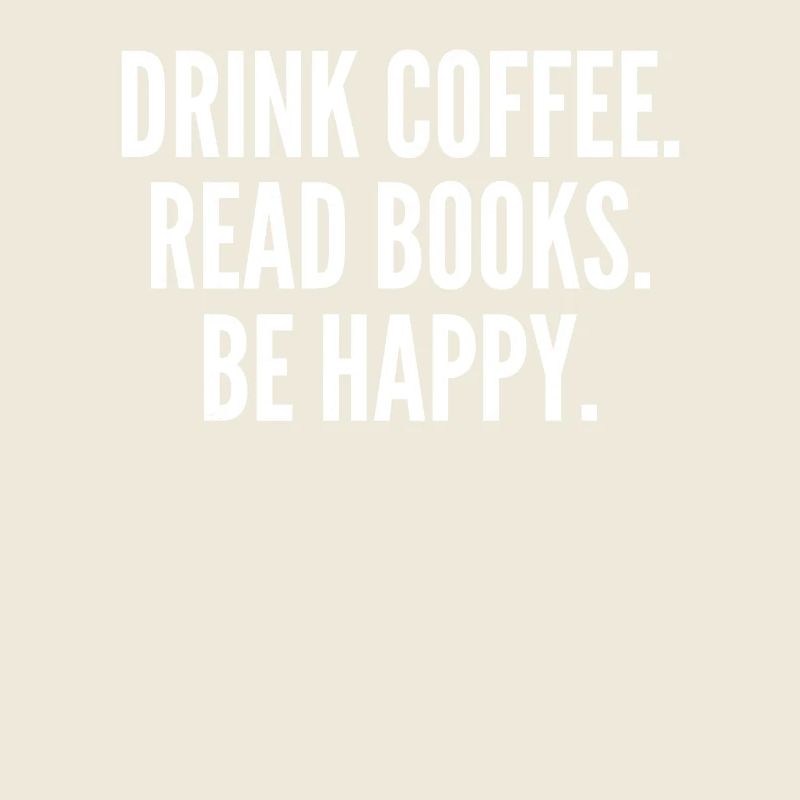Drink Coffee, Read Books, Be Happy, Gift, Book