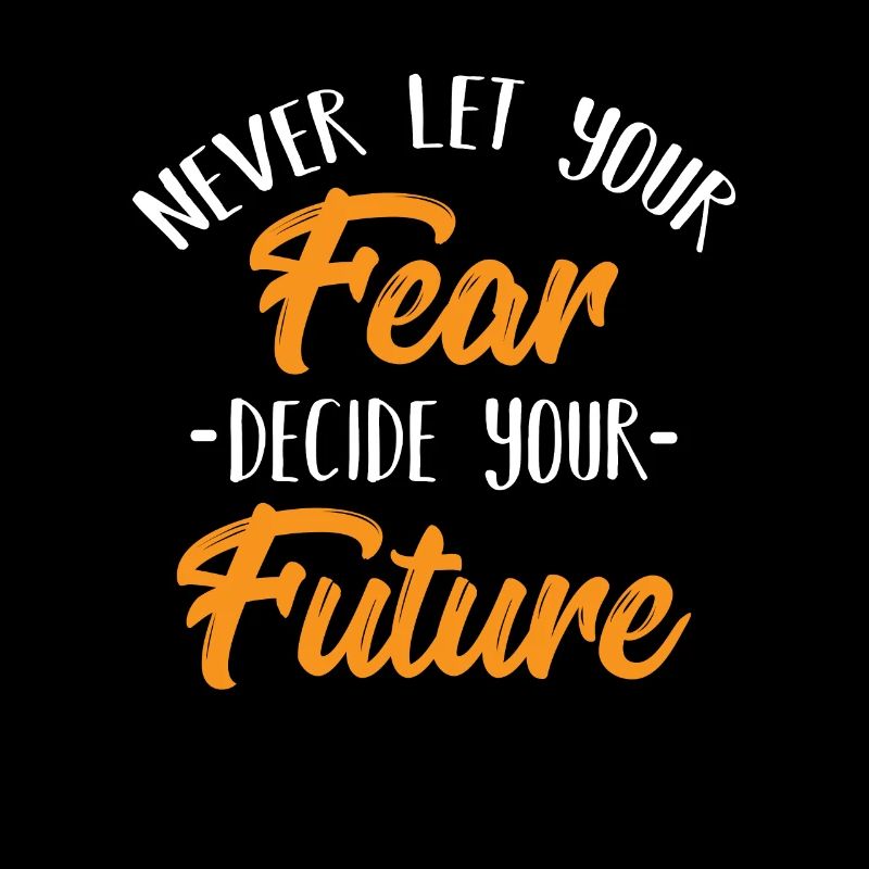 Cool Never Let Your Fear Decide Your Future Shirt