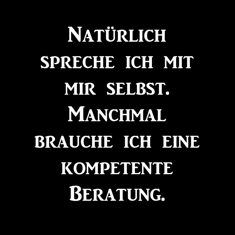 Natuerlich spreche ich mit mir selbst ..