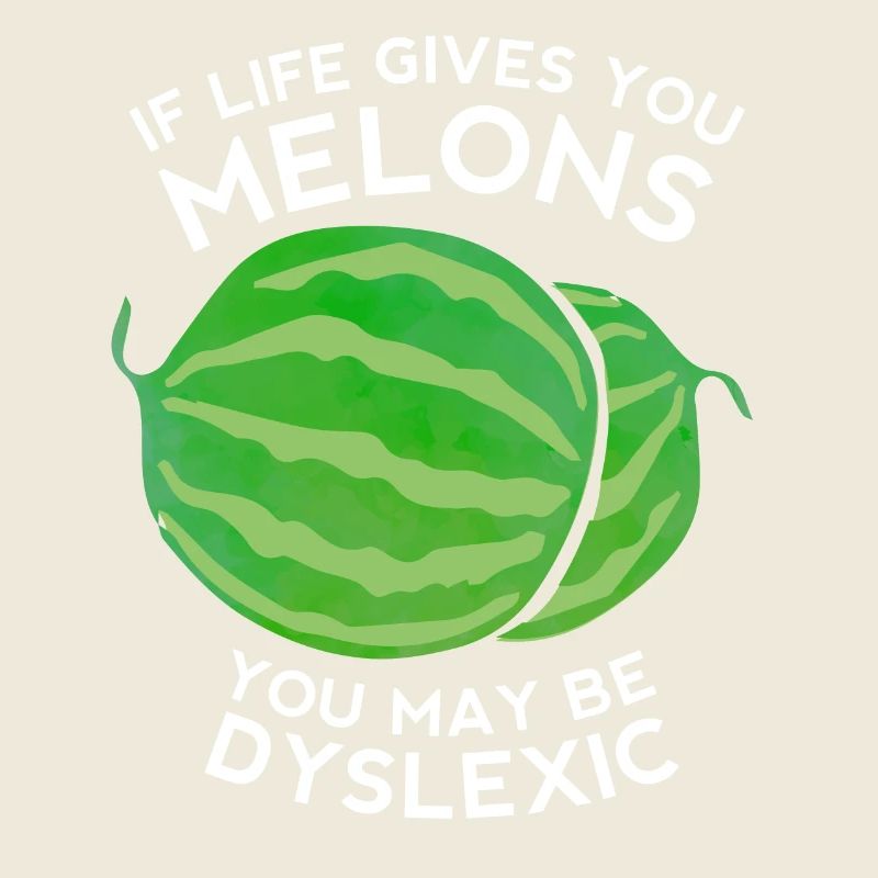 Si la vie vous donne du melon, vous pourriez être dyslexique