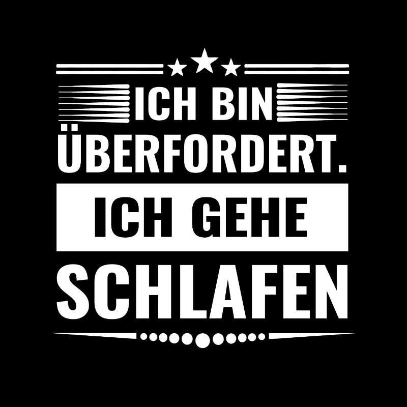 Sprüche: Ich Bin überfordert ich gehe Schlafen