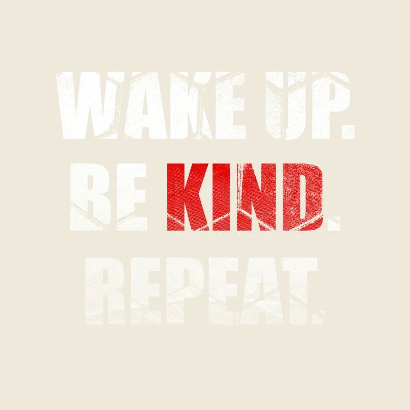 Wake Up Be Kind Repeat Spread Kindness Stop Bully