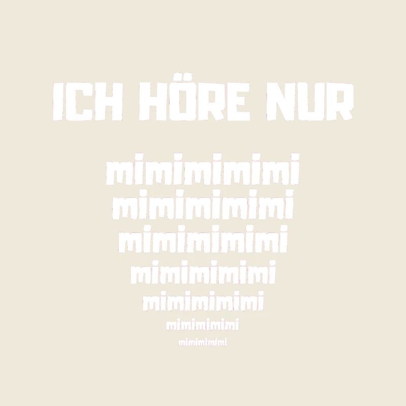 I only hear mimimi! Funny saying Gift idea