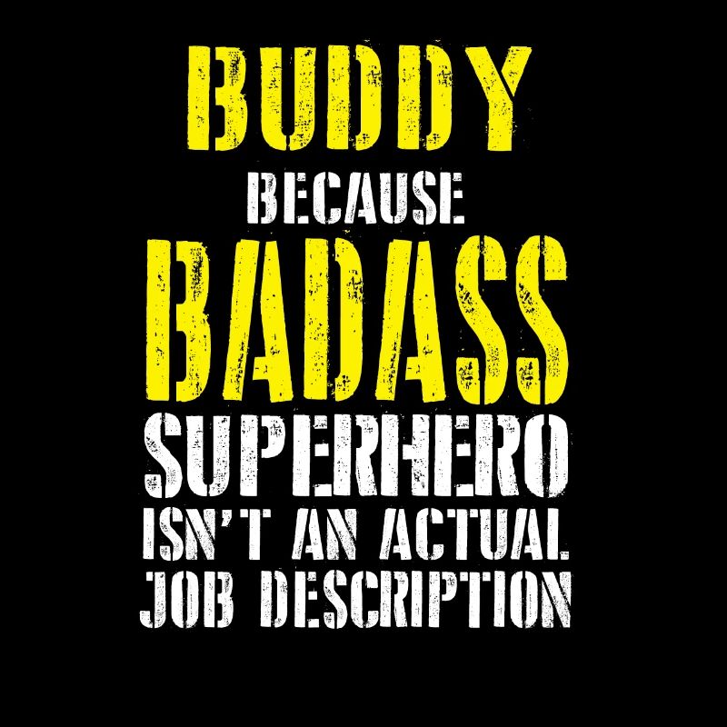 Buddy Because Superhero Isnt A Job Description