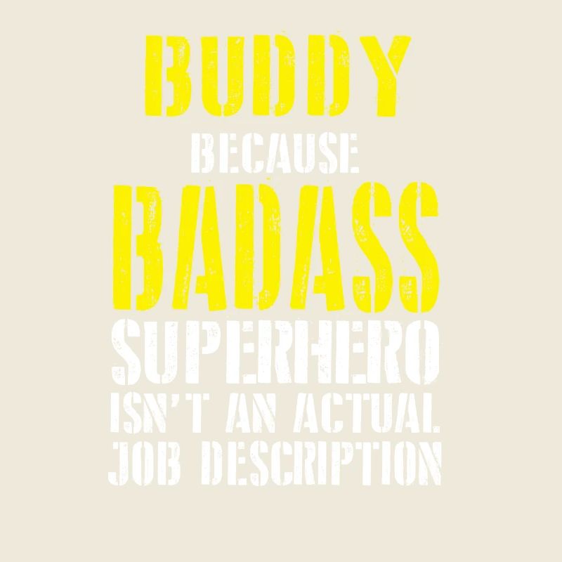 Buddy Because Superhero Isnt A Job Description