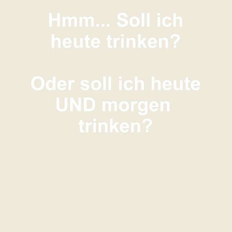 Drinking today? Drinking today and tomorrow?