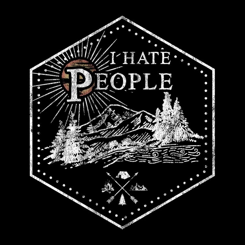I Hate People - Ich hasse Menschen Geschenk Natur