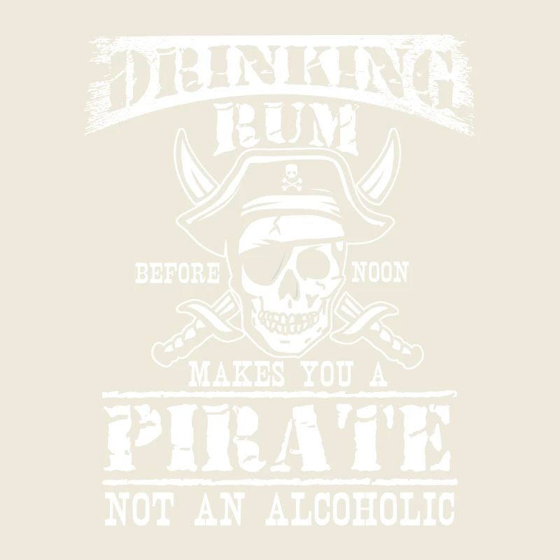 Drinking Rum before Noon makes you Pirate