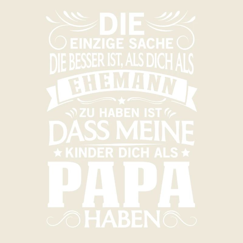 Besser als Ehemann Kinder dich als Papa