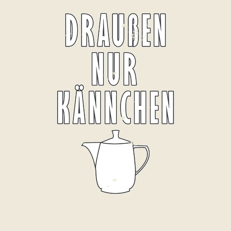 Draussen nur Kännchen - Typisch Deutsch - Geschenk