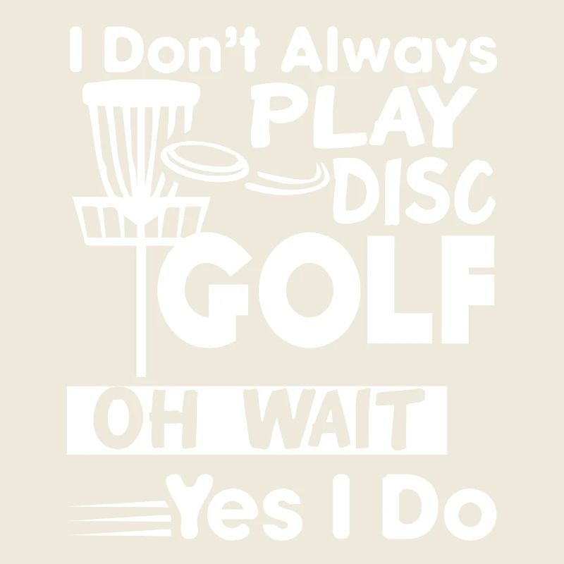 Disc Golf Always Play Disc Golf