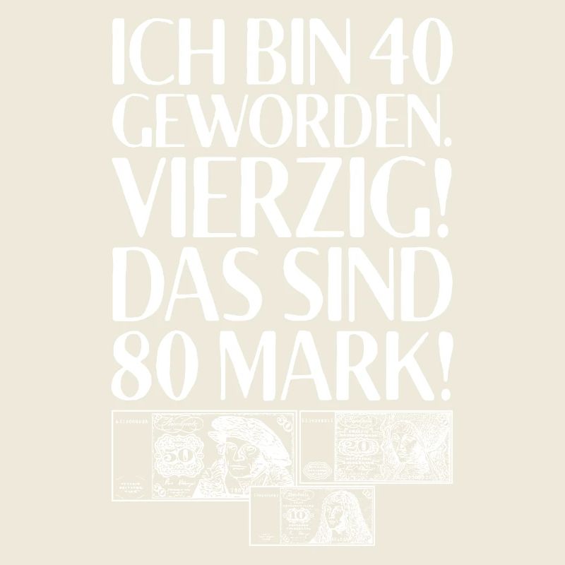 Ich Bin 40 Vierzig Das Sind 80 Mark 40. Geburtstag