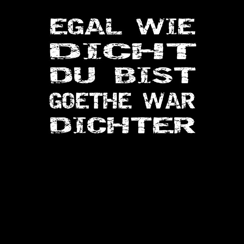 egal wie dicht du bist goethe war dichter