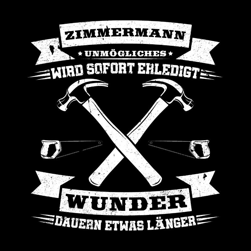 Zimmermann Unmögliches wird sofort erledigt