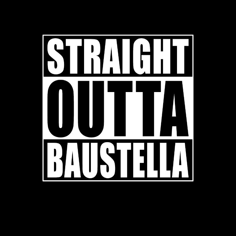 Straight Outta Baustella Bau Handwerker Lustig