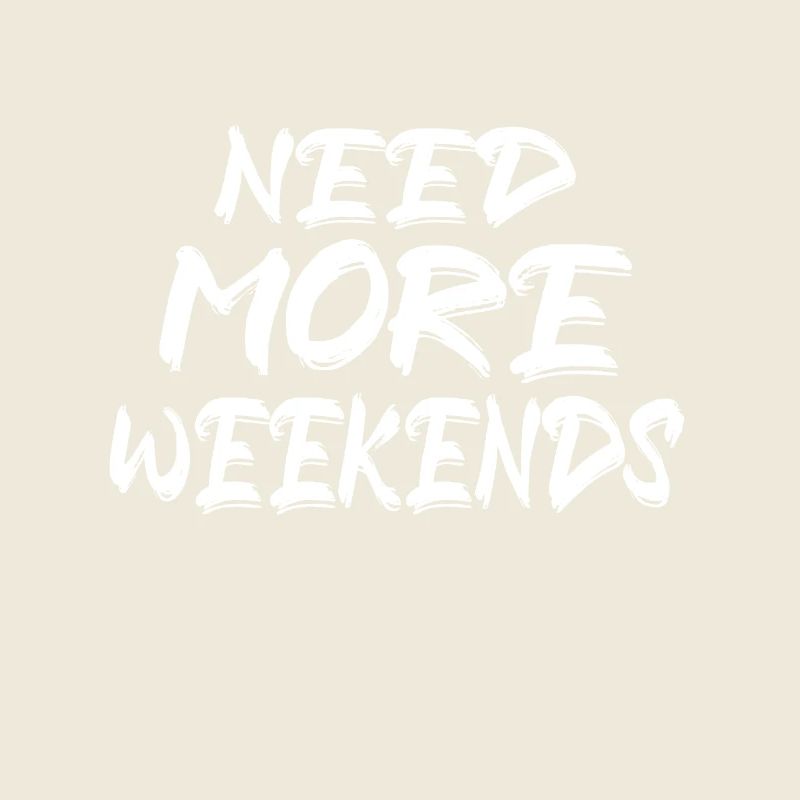 More Weekends