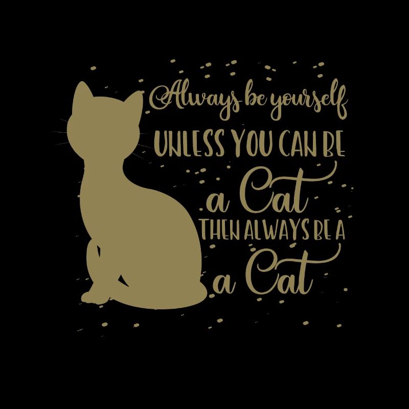 Katze immer du selbst außer du kannst Katze sein