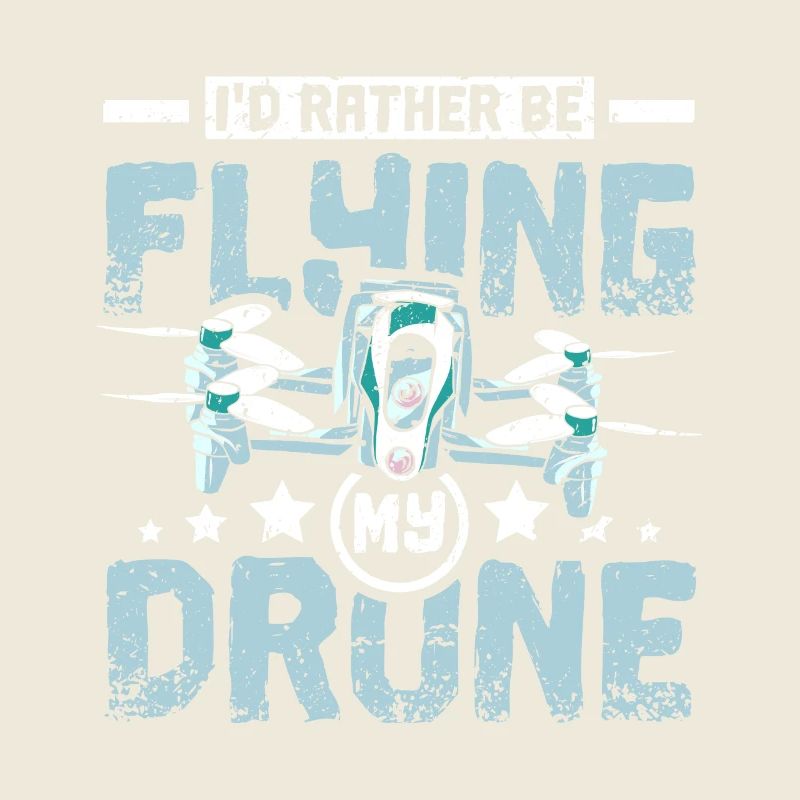 I'd rather be flying my drone