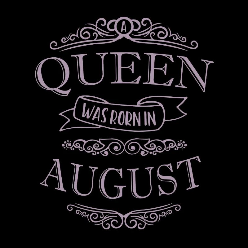 A queen was born in August