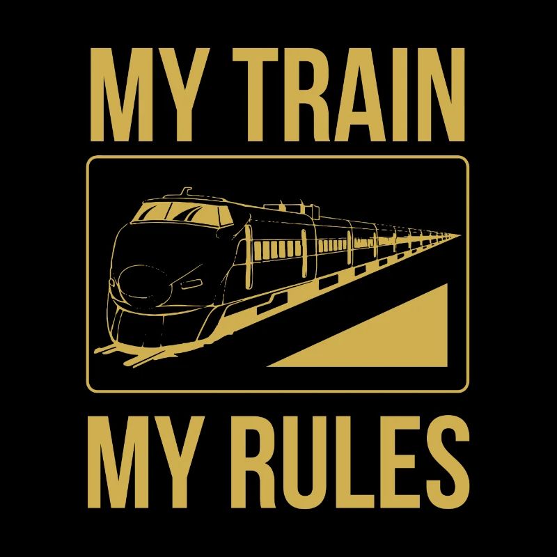 Train driver sayings my train my rules