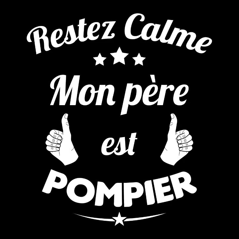 Restez calme Mon père est pompier Cadeau