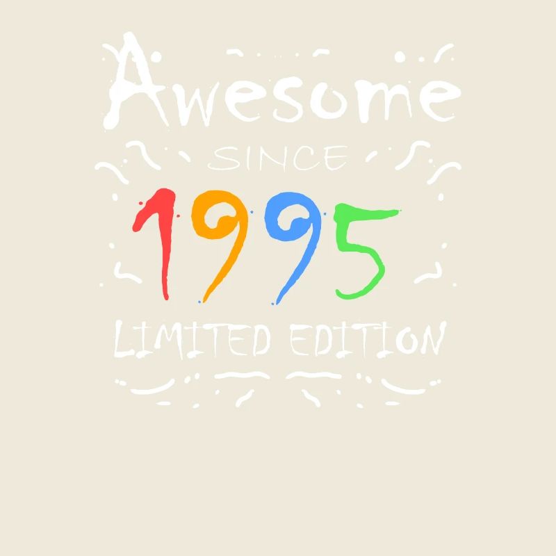1995 - Born 1995 - Fantastic since 1995