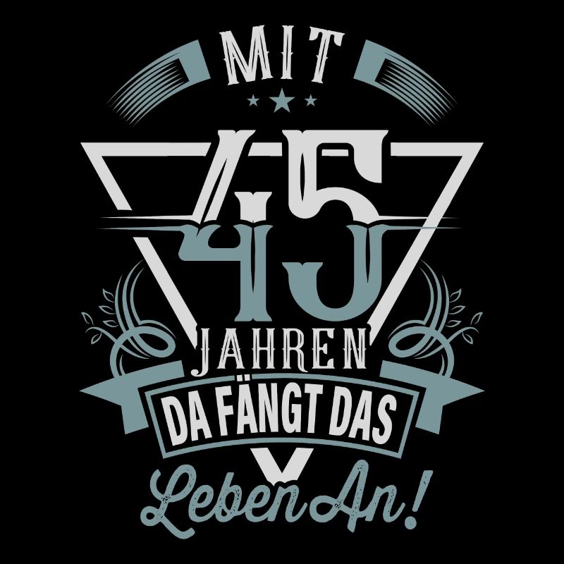 45. Geburtstag Da Fängt Das Leben An