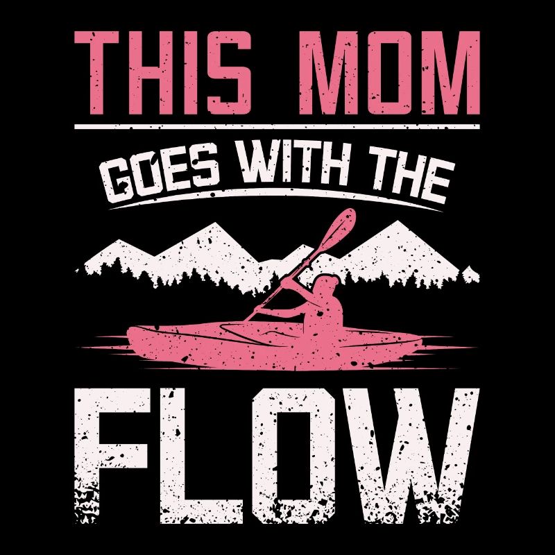This mom mother goes with the flow Kayaking