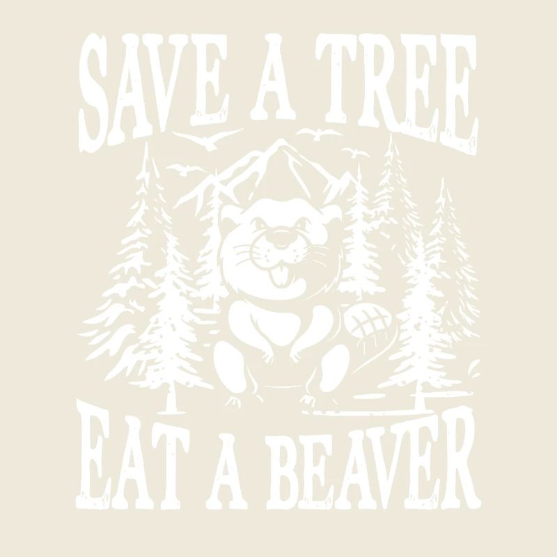 Save a tree eat a beaver
