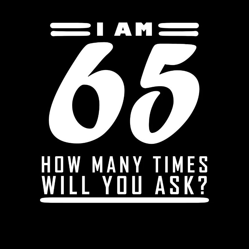 Ich bin 65 – 65. Geburtstag Geschenk