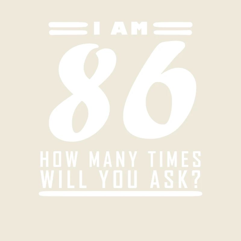 I am 86 – 86th birthday gift