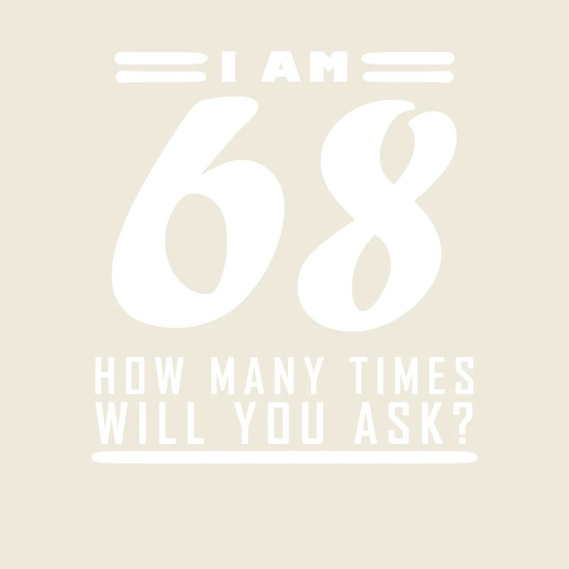 I am 68 – 68th birthday gift