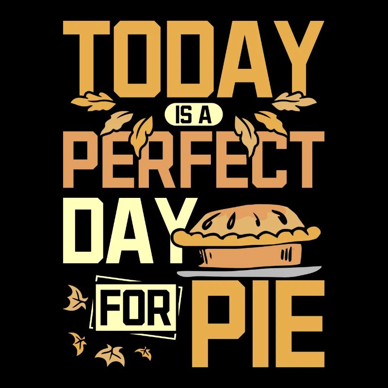 Today is a perfekt day for pie