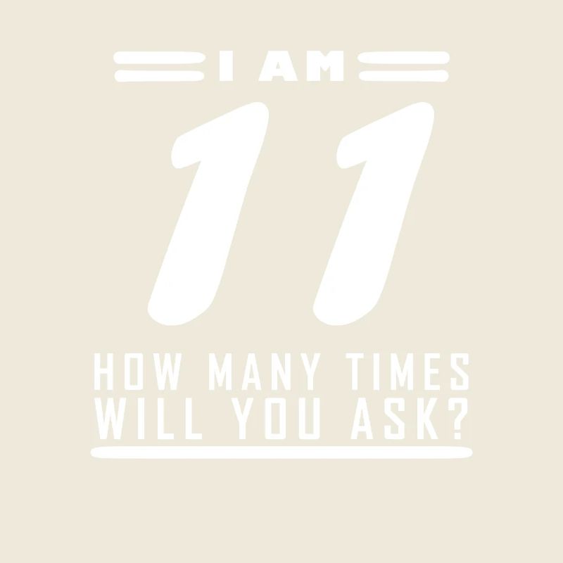 I am 11 – 11th birthday gift