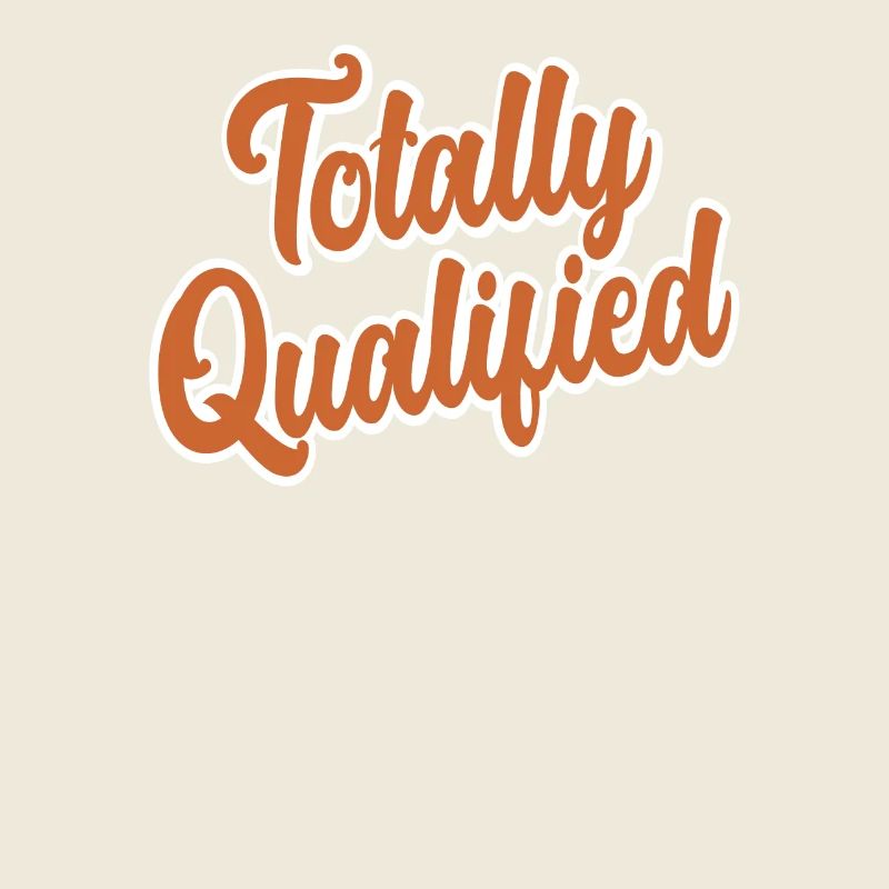 Totally Qualified Phrase Funny Text Message Quote