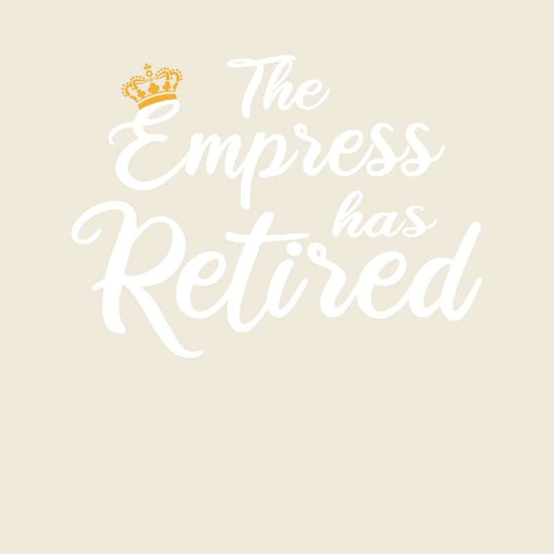 The empress has retired