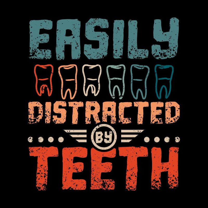 Easily distracted by teeth