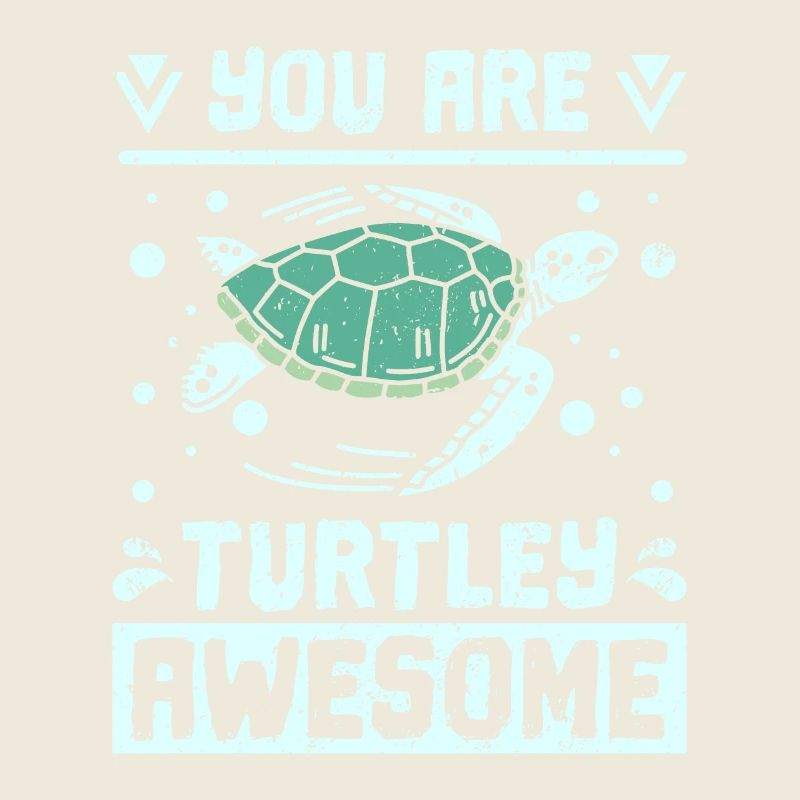 You are turtley awesome