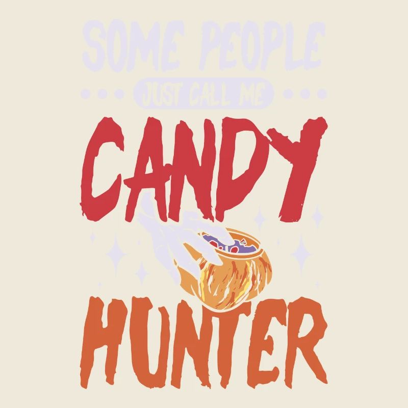 Some people just call me candy hunter