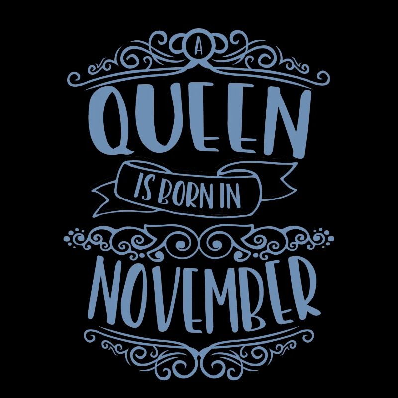 A queen was born in November